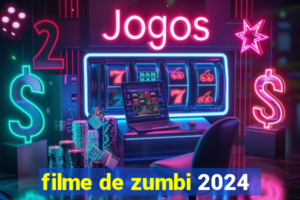 filme de zumbi 2024